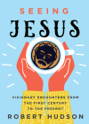 Seeing Jesus: Visionary Encounters from the First Century to the Present By Robert Hudson Cover Image