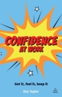 Confidence at Work: Get It, Feel It, Keep It By Ros Taylor Cover Image