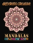 Different Creative Mandalas Coloring Book: 100 Magnificent Mandalas Stress Relieving Patters: 100 Unique Mandala coloring book for adult and kids Begi By Doreen Meyer Cover Image