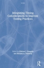 Integrating Timing Considerations to Improve Testing Practices By Melissa J. Margolis (Editor), Richard A. Feinberg (Editor) Cover Image