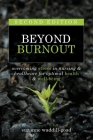 Beyond Burnout, Second Edition: Overcoming Stress in Nursing & Healthcare for Optimal Health & Well-Being By Suzanne Waddill-Goad Cover Image
