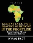 Essentials for Practice of Medicine in the Frontline: From Tropical Africa; Pleasantly Different Cover Image