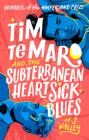 Tim Te Maro and the Subterranean Heartsick Blues  By H.S Valley Cover Image