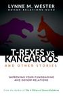 T-Rexes vs Kangaroos: and Other Stories: Improving Your Fundraising and Donor Relations By Lynne M. Wester Cover Image
