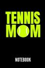 Tennis Mom Notebook: Geschenkidee Für Tennis Spieler - Notizbuch Mit 110 Linierten Seiten - Format 6x9 Din A5 - Soft Cover Matt Cover Image