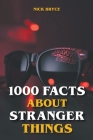 1000 Facts About Stranger Things By Nick Bryce Cover Image