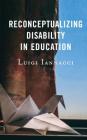 Reconceptualizing Disability in Education Cover Image