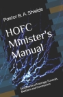 The HOFC Minister's Manual: Sacraments of Marriage, Funerals, Baptisms and Communion Cover Image