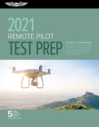 Remote Pilot Test Prep 2021: Study & Prepare: Pass Your Part 107 Test and Know What Is Essential to Safely Operate an Unmanned Aircraft from the Mo Cover Image