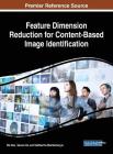 Feature Dimension Reduction for Content-Based Image Identification By Rik Das (Editor), Sourav de (Editor), Siddhartha Bhattacharyya (Editor) Cover Image