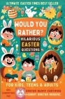 Would you rather - Hilarious Easter Questions: A Great Gift for Easter Basket Stuffers Cover Image