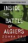 Inside the Battle of Algiers: Memoir of a Woman Freedom Fighter By Zohra Drif, Lakhdar Brahimi (Foreword by), Andrew G. Farrand (Translated by) Cover Image