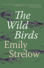 The Wild Birds By Emily Strelow Cover Image