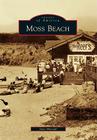 Moss Beach (Images of America) By June Morrall Cover Image
