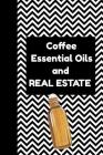 Coffee Essential Oils and Real Estate: Ultimate Essential Oil Recipe Notebook: This Is a 6x9 91 Pages of Prompted Fill in Aromatherapy Information. Ma By Aromiss Berry Publishing Cover Image