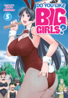 Do You Like Big Girls? Vol. 5 By Goro Aizome Cover Image