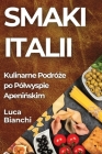 Smaki Italii: Kulinarne Podróże po Pólwyspie Apenińskim By Luca Bianchi Cover Image
