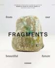 Steve Sabella & Rebecca Raue: Fragments from Our Beautiful Future By Steve Sabella (Artist), Rebecca Raue (Artist), Almut Shulamit Bruckstein Çoruh (Editor) Cover Image