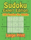 Sudoku Expert Edition 100 Large Print Puzzles for Adults: 100 hard large print Sudoku puzzles for adults and seniors with solutions By Terry Wilding Cover Image