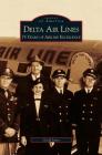 Delta Air Lines: 75 Years of Airline Excellence By Geoff Jones Cover Image