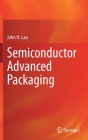 Semiconductor Advanced Packaging By John H. Lau Cover Image