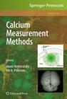Calcium Measurement Methods (Neuromethods #43) By Verkhratsky Alexei (Editor), Ole H. Petersen (Editor) Cover Image