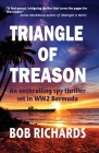 Triangle of Treason: An enthralling spy thriller set in WW2 Bermuda: An By Bob Richards Cover Image
