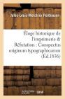 Éloge Historique de l'Imprimerie Augmenté d'Une Réfutation Des Deux Ouvrages:: Conspectus Originum Typographicarum 1761 Et Origines Typographicae 1766 (Savoirs Et Traditions) By Jules-Louis-Melchior Porthmann Cover Image
