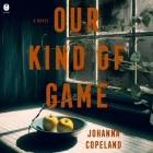 Our Kind of Game By Johanna Copeland, Leslie Howard (Read by), Megan Tusing (Read by) Cover Image