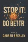 Stop It! Do Better: starve the demogorgon By Darren R. Brealey Cover Image