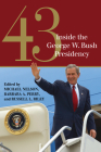 43: Inside the George W. Bush Presidency By Michael Nelson (Editor), Barbara A. Perry (Editor), Russell L. Riley (Editor) Cover Image