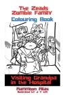 The Zeads Zombie Family Coloring Book 1: Visiting Grandpa in the Hospital By Aammton Alias Cover Image
