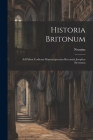Historia Britonum: Ad Fidem Codicum Manuscriptorum Recensuit Josephus Stevenson Cover Image