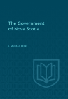 The Government of Nova Scotia (Heritage) By James Murray Beck Cover Image
