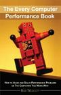 Every Computer Performance Book: How to Avoid and Solve Performance Problems  on The Computers You Work With Cover Image
