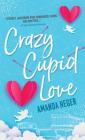 Crazy Cupid Love (Let's Get Mythical) By Amanda Heger Cover Image