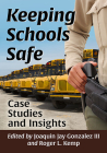 Keeping Schools Safe: Case Studies and Insights By Joaquin Jay Gonzalez (Editor), Roger L. Kemp (Editor) Cover Image