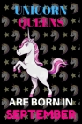unicorn queens are born in september: Best Notebook Birthday Funny Gift for kids, man, women who born in september By Shin Publishing House Cover Image