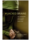 Hijacked Brains: The Experience and Science of Chronic Addiction By Henrietta Robin Barnes Cover Image