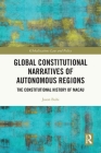 Global Constitutional Narratives of Autonomous Regions: The Constitutional History of Macau (Globalization: Law and Policy) Cover Image