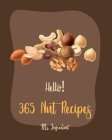 Hello! 365 Nut Recipes: Best Nut Cookbook Ever For Beginners [Book 1] By MS Ingredient Cover Image