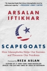 Scapegoats: How Islamophobia Helps Our Enemies and Threatens Our Freedoms Cover Image