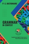 Grammar in Context: Applying English Grammar in Real-World Situations By P C Dictionaire Cover Image