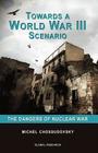 Towards a World War III Scenario: The Dangers of Nuclear War By Michel Chossudovsky Cover Image