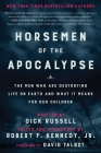 Horsemen of the Apocalypse: The Men Who Are Destroying Life on Earth—And What It Means for Our Children By Robert F. Kennedy, Jr. (Introduction by), Dick Russell, David Talbot (Foreword by) Cover Image