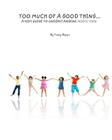 Too Much Of A Good Thing...A Kid's Guide To Understanding Addiction By Tracy Bryan Cover Image