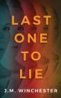 Last One to Lie By J. M. Winchester, Nicol Zanzarella (Read by), Chris Andrew Ciulla (Read by) Cover Image