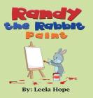 Randy the Rabbit Paints By Leela Hope Cover Image