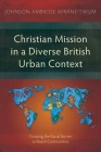 Christian Mission in a Diverse British Urban Context: Crossing the Racial Barrier to Reach Communities Cover Image