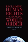 Reclaiming Human Rights in a Changing World Order By Christopher Sabatini (Editor) Cover Image